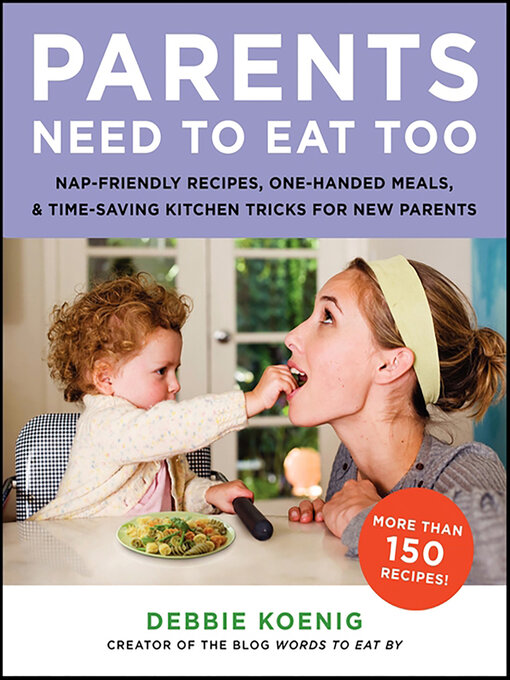 Title details for Parents Need to Eat Too by Debbie Koenig - Available